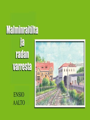 cover image of Malmin raitilta ja radan varresta
